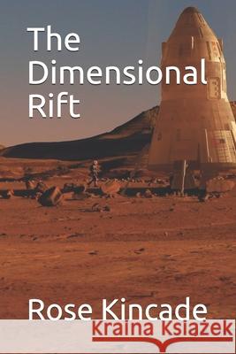 The Dimensional Rift Rose Kincade 9780578787923