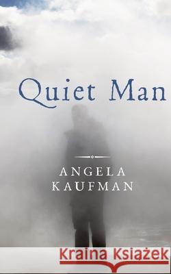 Quiet Man Angela Kaufman 9780578788340