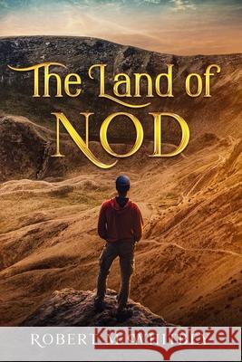 The Land of Nod Robert M. Whitbey 9780578788869 Robert Whitbey