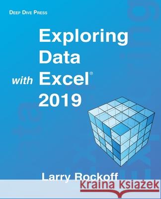 Exploring Data with Excel 2019 Larry Rockoff 9780578789552 Deep Dive Press