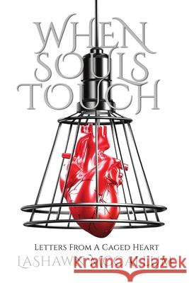 When Souls Touch: Letters From A Caged Heart Lashawn McCallum 9780578791159 Lashawn McCallum
