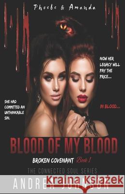 Blood of my Blood: Broken Covenant - Phoebe & Amanda Andrea Johnson 9780578794549 Andrea Johnson Books Publishing