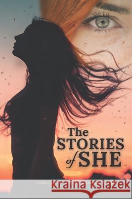 The Stories of She: A contemporary anthology featuring strong female characters. Nancy A Meyer, Laurie Vázquez, Cash Anthony 9780578795706