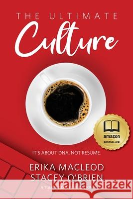 The Ultimate Culture: It's About DNA, Not Resume Stacey O'Brien Erika MacLeod 9780578795911 Tulip Media Group