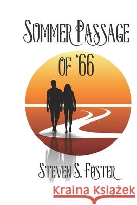 Summer Passage of '66 Steven S. Foster 9780578797076