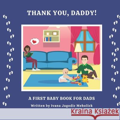 Thank you, Daddy!: A first baby book for dads Ivana Jagodi 9780578798721