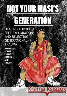 Not Your Masi's Generation: Healing Through Self Exploration and Rejecting Generational Trauma Asha Sudra Courtney Macavinta Crystal Cisneros-Villa 9780578798868 ASHA Sudra