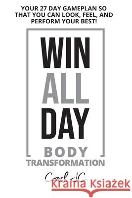 WIN ALL DAY Body Transformation: Win All Day - Your 27 Day Gameplan So That You Can Look Feel and Perform Your Best! Jonathan Conneely 9780578799308 Coach Jc Enterprises