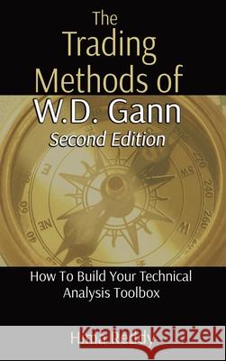 The Trading Methods of W.D. Gann: How To Build Your Technical Analysis Toolbox Hima Reddy 9780578799803