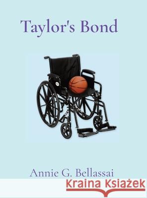 Taylor's Bond Annie G. Bellassai 9780578800028 Anna Bellassai