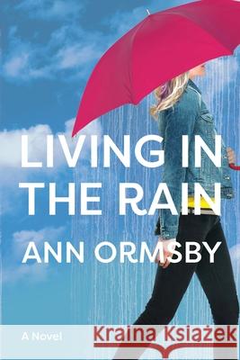 Living in the Rain: Riveting family drama Ann Ormsby 9780578802121 Great South Bay Press