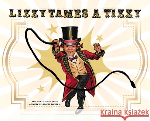 Lizzy Tames A Tizzy Kari N Foote-Johnson, George Reeder 9780578802923 Abstract Rock
