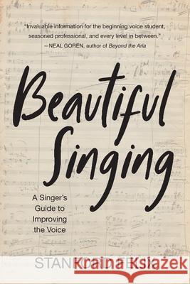 Beautiful Singing: A Singer's Guide to Improving the Voice Kevin Langan Stanford Felix 9780578803074 Perfect Pitch Press