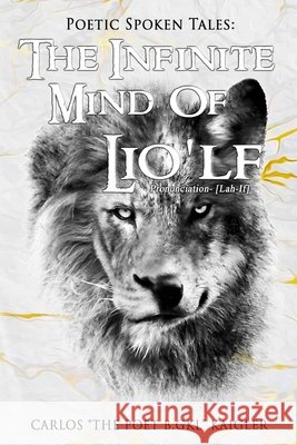 The Infinite Mind Of Lio'lf C'Vaughn'k Graphic Designs Carlos The Poet B. Gkl Kaigler 9780578803227