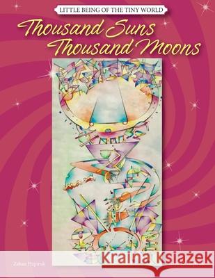 Thousand suns Thousand moons: Little Being of the Tiny world Raaibak Hapiruk Zehan Hapiruk 9780578803319