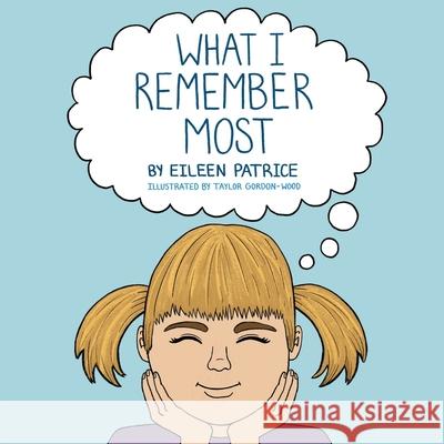 What I Remember Most Eileen Patrice Taylor Gordon-Wood Ali Shelley 9780578804774