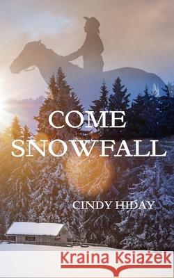 Come Snowfall Cindy E. Hiday 9780578805412 Cindy E Hiday