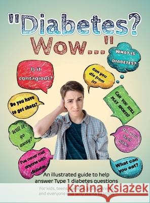 Diabetes? Wow: An illustrated guide to help answer Type 1 diabetes questions Briar Hoper 9780578806952