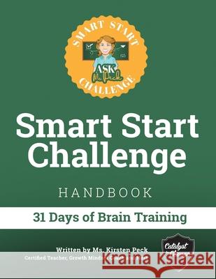 Smart Start Challenge Handbook: 31 Days of Brain Training Kirsten Peck 9780578807492 Ask Ms. Peck