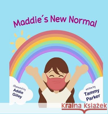 Maddie's New Normal Tammy A. Parker Addie Gilley 9780578807645 Maddie's New Normal