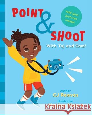 Point and Shoot with Taj and Cam Cj Reaves Hayley Moore 9780578809458 Cedrik J Reaves