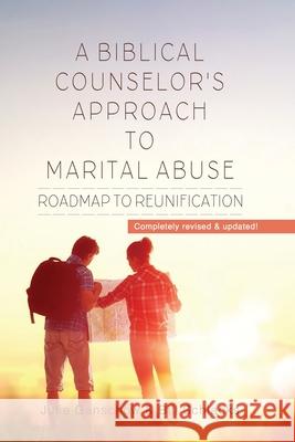 A Biblical Counselor's Approach to Marital Abuse: Roadmap to Reunification Bill Schlacks Julie Ganschow 9780578810560 Pure Water Press