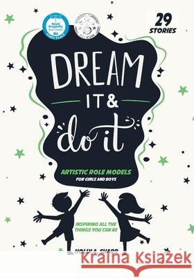 Dream It and Do it (Volume 1) Artistic Role Models Sharp, Holly A. 9780578811642 Dream It and Do It LLC