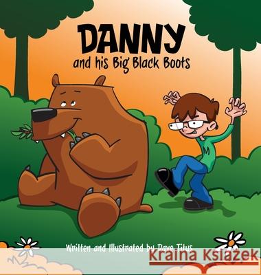 Danny and his Big Black Boots Dave W. Titus 9780578812212 Dave Titus Illustrations