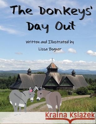 The Donkeys' Day Out Lissa C. Bogner Lissa C. Bogner 9780578813035 Lcb Publishing
