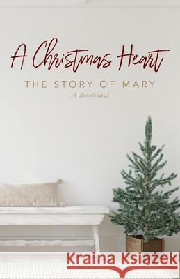 A Christmas Heart: The Story of Mary Jennifer E. Jackson 9780578813349