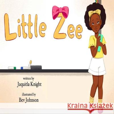 Little Zee Bev Johnson Angelica A. Newton Jaquitla Knight 9780578813950 Jaquitla Knight