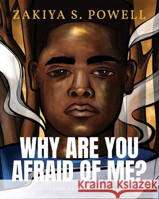 Why Are You Afraid Of Me? Aaliyah Letriece Zakiya S. Powell 9780578815893 Zakiya S. Powell