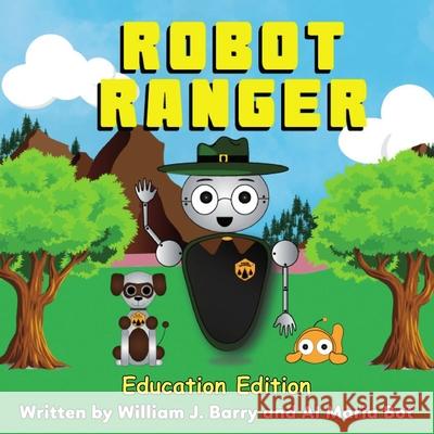 Robot Ranger: Education Edition William J. Barry Cressy Tylavsky 9780578816296 Creative Society Media, LLC