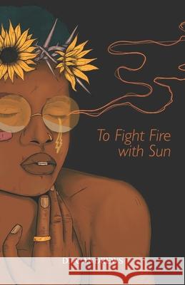 To Fight Fire with Sun Roux (tm) D. a. Andrews 9780578817644 D. A. Andrews