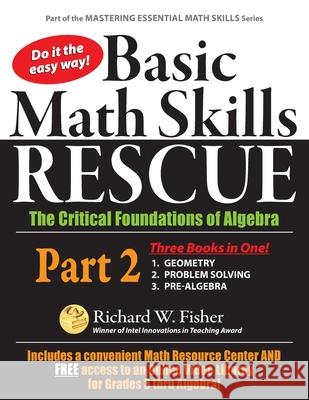 Basic Math Skills Rescue, Part 2: The Critical Foundations of Algebra Richard W Fisher 9780578817729 Math Essentials