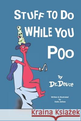 Stuff to Do While You Poo by Dr. Deuce Duke Jarboe 9780578820941