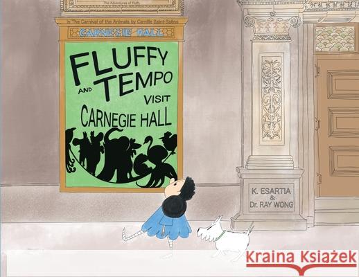 Fluffy and Tempo visit Carnegie Hall Khatia Esartia Dr Ray Wong 9780578821016 Khatia Esartia