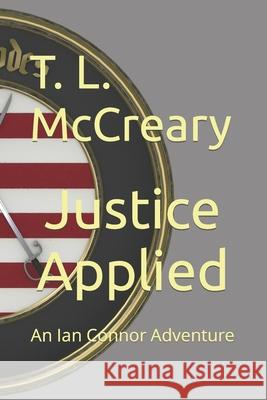 Justice Applied: An Ian Connor Adventure T L McCreary 9780578821498 Amazon Digital Services LLC - KDP Print US