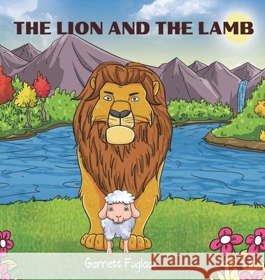 The Lion And The Lamb Garrett Fuglaar 9780578821962 Garrett Fuglaar