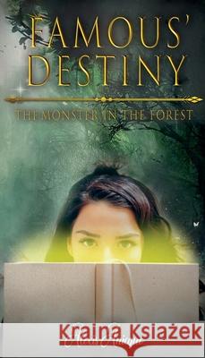 Famous' Destiny The Monster In The Forest Alexis Anicque Syed Hassam Kayla Rizzo 9780578822013 Alexis Anicque-Rizzo