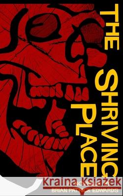 The Shriving Place Brian Patrick Edwards 9780578825236