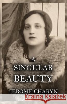 A Singular Beauty Jerome Charyn 9780578825311