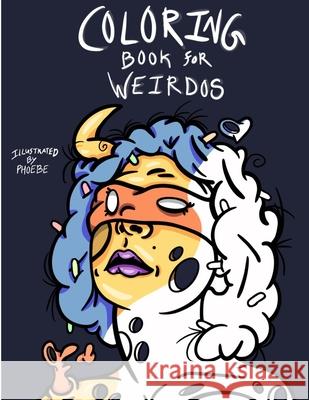 Coloring Book For Weirdos Phoebe-Ann Terry 9780578825816