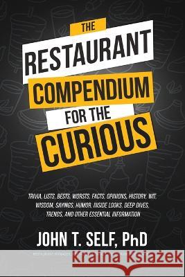 The Restaurant Compendium for the Curious John T. Self 9780578826714 John T Self