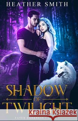 Shadow of Twilight Heather Smith 9780578827360 Heather Smith