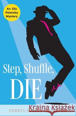 Step, Shuffle, DIE Cheryl Miller Thurston 9780578828817