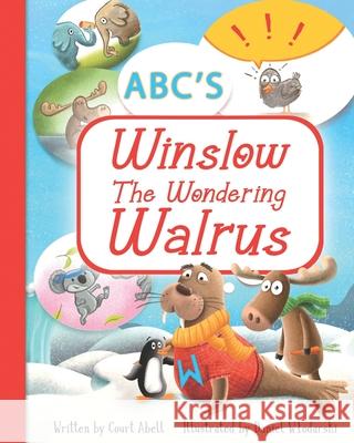 Winslow the Wondering Walrus Daniel Wlodarski Court Abell 9780578829524 Court Abell