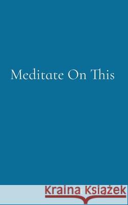 Meditate On This: - 1st Edition - Roberts, Aquil 9780578830384 Aquil Glen John Roberts