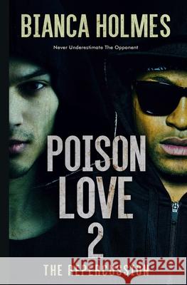 Poison Love 2: Never Underestimate the Opponent Bianca Holmes 9780578830674 R. R. Bowker