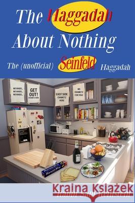The Haggadah About Nothing: The (Unofficial) Seinfeld Haggadah Rabbi Sam Reinstein 9780578832821 Samuel Reinstein